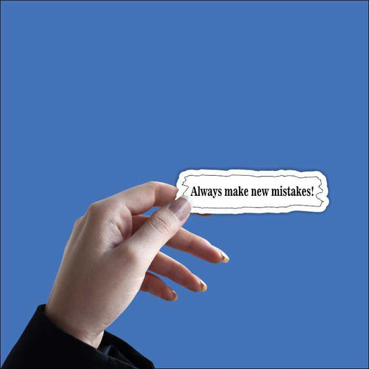 Always Make New Mistake Sticker