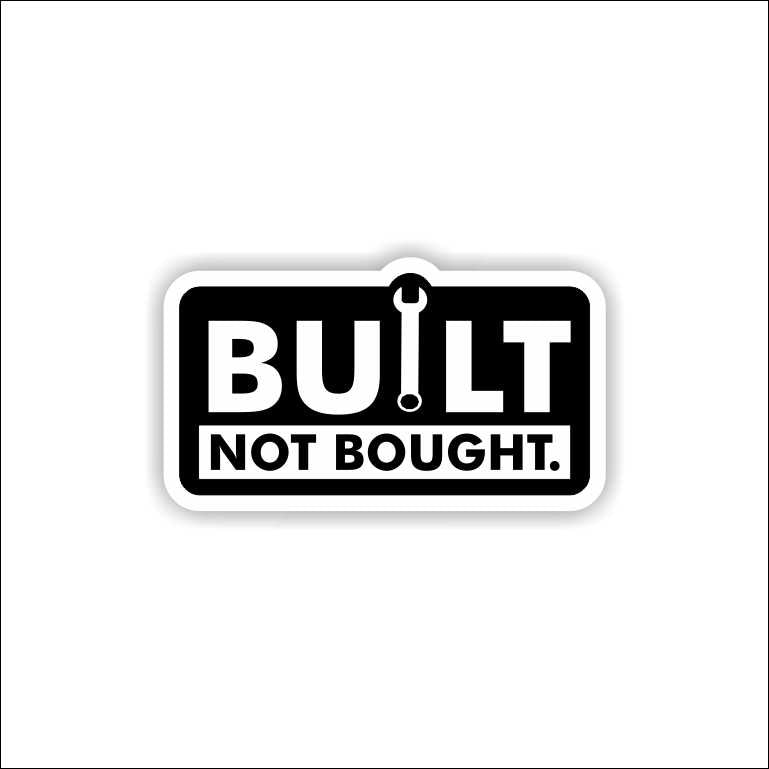 Built Not Bought Sticker