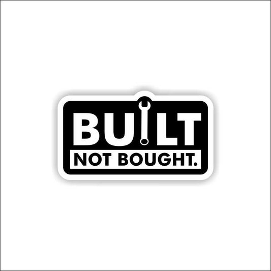 Built Not Bought Sticker