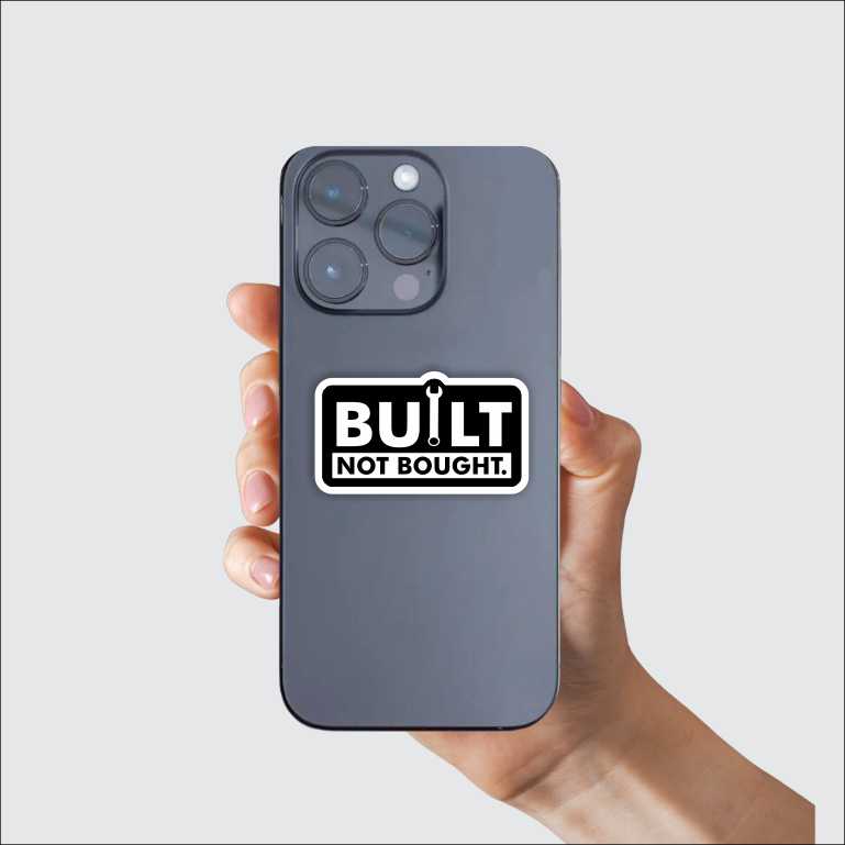 Built Not Bought Sticker
