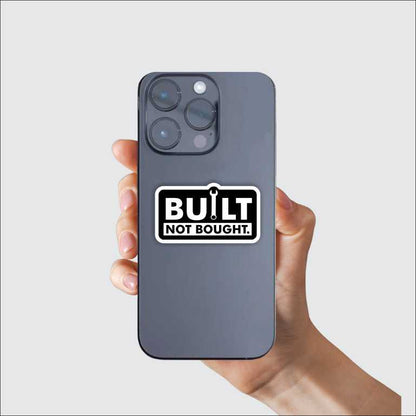Built Not Bought Sticker