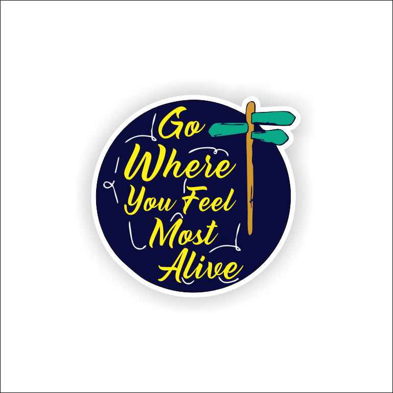 Go Where You Feel Alive Sticker