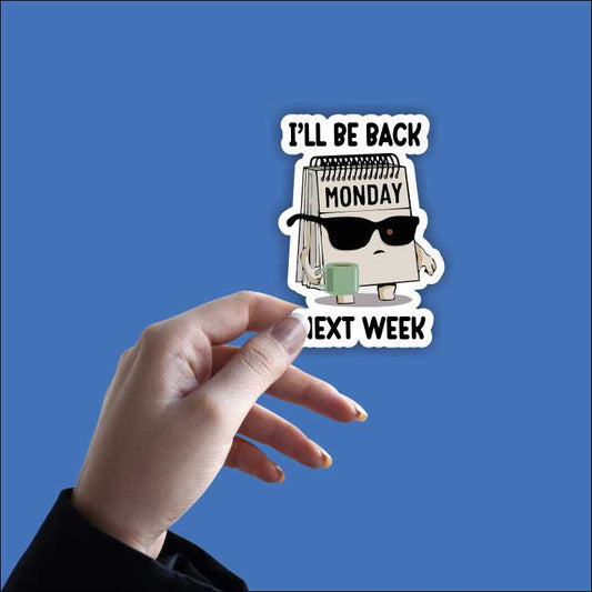 I'll Be Back Next Week Sticker