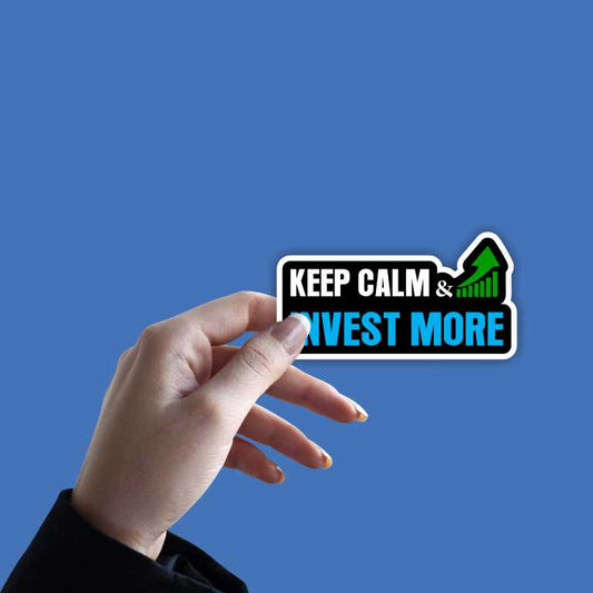 Keep Calm and Invest More Sticker
