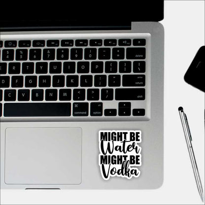 Might Be Water, Might Be Vodka Sticker
