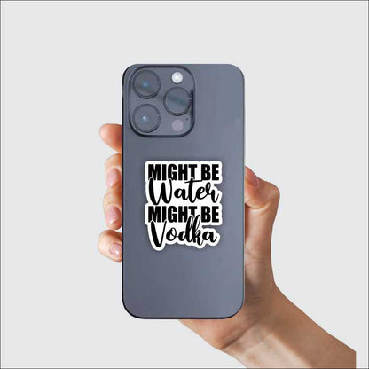 Might Be Water, Might Be Vodka Sticker