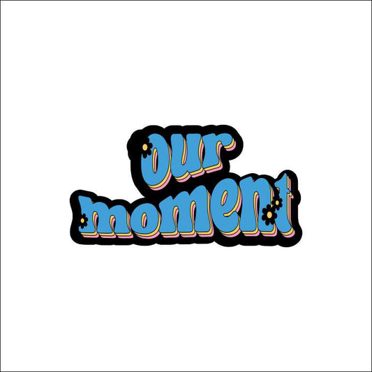 Our Moment Sticker