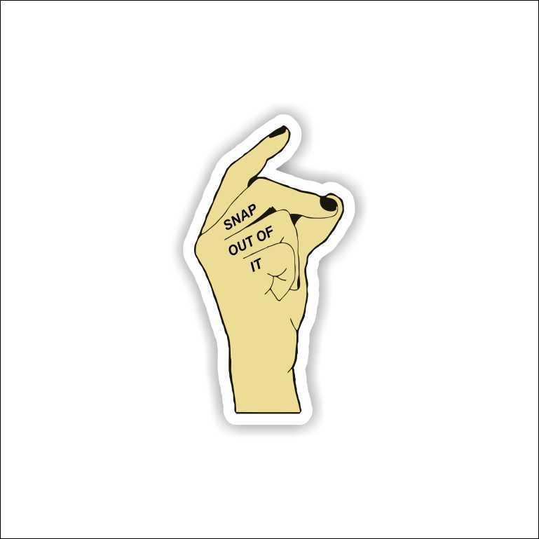 Snap Out Of It Sticker