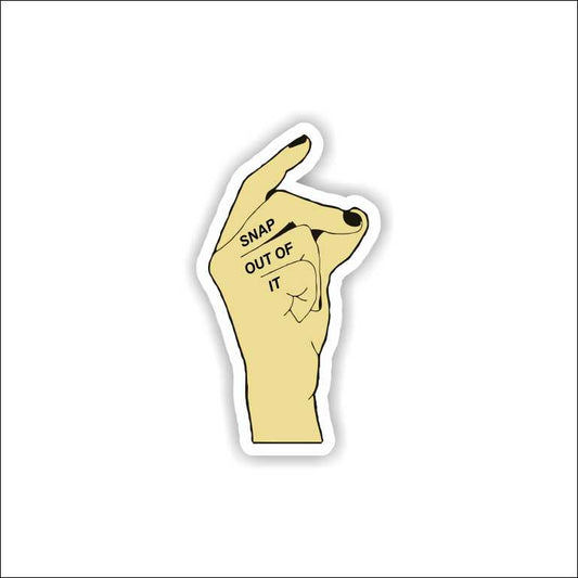 Snap Out Of It Sticker