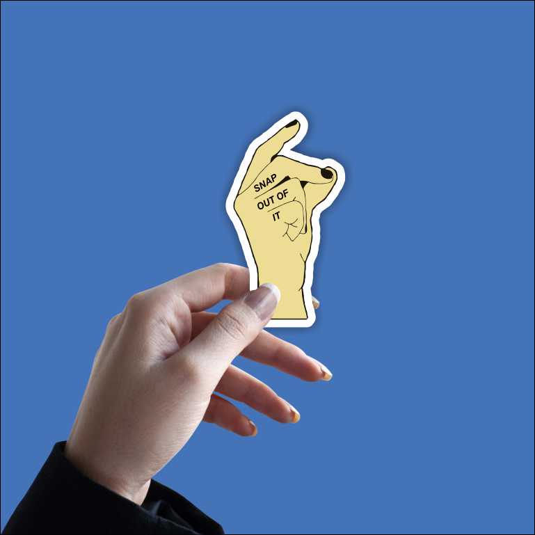 Snap Out Of It Sticker