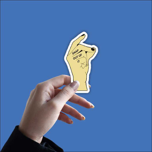 Snap Out Of It Sticker