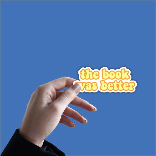 The Book Was Better Sticker