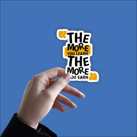 the more you learn, the more you earn Sticker