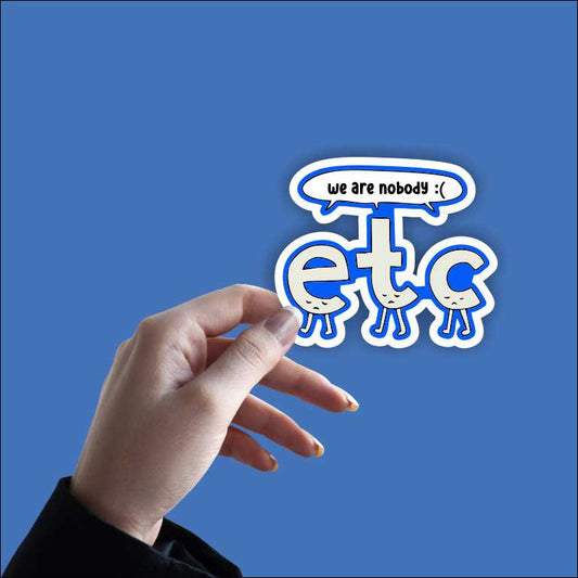 We Are Nobody etc Sticker