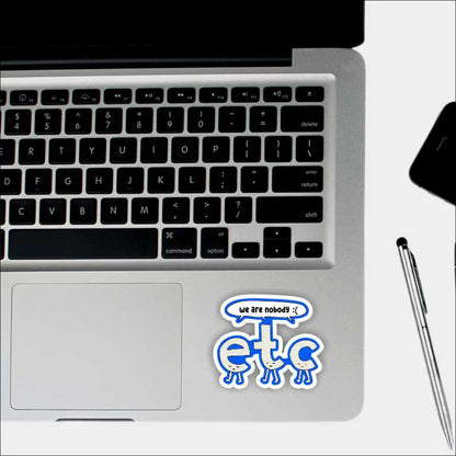 We Are Nobody etc Sticker