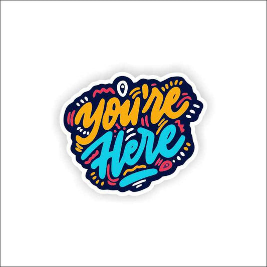 You're Here Sticker
