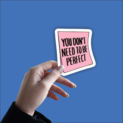 You Don't Need To Be Perfect