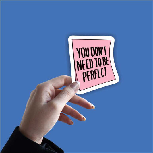 You Don't Need To Be Perfect