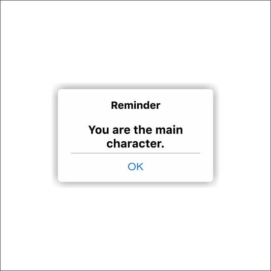 You Are The Main Character Sticker