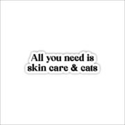 All you need is skin care and cat Sticker