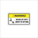 Buckle up! Shit's about to get real Sticker