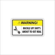 Buckle up! Shit's about to get real Sticker