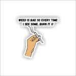 Burn it when you see it Sticker