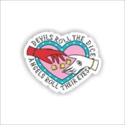 Devils Roll the Dice Angels Roll Their Eyes Sticker