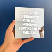 Don't let the internet rush you mirror