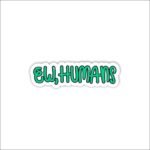Eww humans Sticker