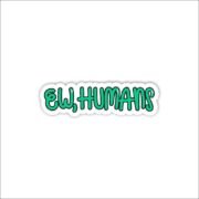 Eww humans Sticker
