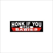 Honk if you hate Babies Sticker