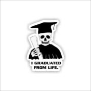 I Graduated From Life Sticker