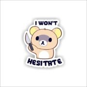 I Won't Hesitate Sticker
