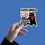 I Work Hard So My Cat Can Have A Better Life Sticker - Image 2