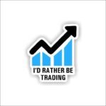 I'd rather be trading Sticker
