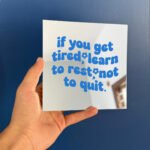 If you get tired ,learn to rest not to quit Mirror