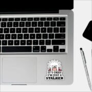 Im just a Stalker Sticker - Image 3