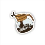 Just Brew It Coffee Sticker