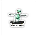 Lets get weird Sticker