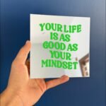 Your life ia as good as your mindset mirror