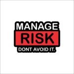 Manage Risk, Don't Avoid It Sticker