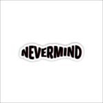 Nevermind Sticker