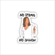 No Uterus - No Opinion Sticker