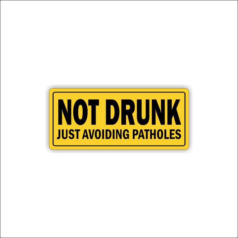 Not Drunk, Just avoiding patholes Not Drunk, Just avoiding patholes Sticker - Image 1