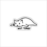Not Today Sticker
