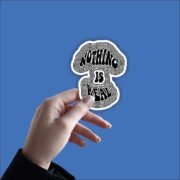 Nothing is real Sticker - Image 2