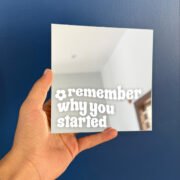 Remember Why You Started mirror