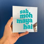Sab moh maya hai mirror