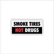 Smoke tyres not drugs Sticker